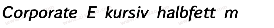 Corporate E kursiv halbfett m Medziff字体转换